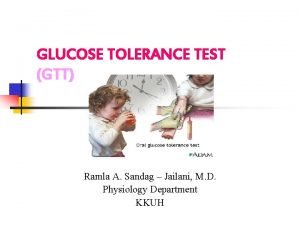 GLUCOSE TOLERANCE TEST GTT Ramla A Sandag Jailani