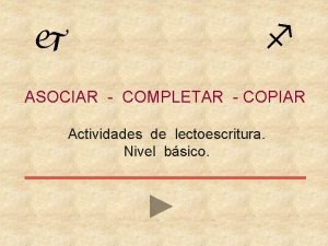 j f ASOCIAR COMPLETAR COPIAR Actividades de lectoescritura