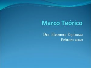 Marco Terico Dra Eleonora Espinoza Febrero 2020 MARCO