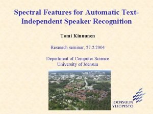 Spectral Features for Automatic Text Independent Speaker Recognition