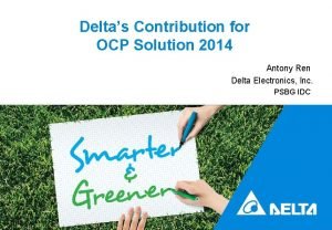 Deltas Contribution for OCP Solution 2014 Antony Ren