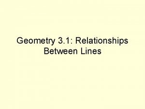 Geometry 3 1 Relationships Between Lines Parallel lines