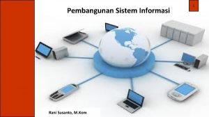 Pembangunan Sistem Informasi Rani Susanto M Kom 1