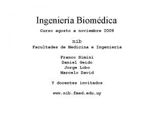 Ingeniera Biomdica Curso agosto a noviembre 2009 nib