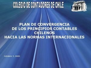 PLAN DE CONVERGENCIA DE LOS PRINCIPIOS CONTABLES CHILENOS