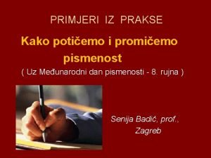 PRIMJERI IZ PRAKSE Kako potiemo i promiemo pismenost