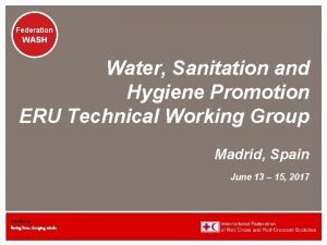 Federation WASH Water Sanitation and Hygiene Promotion ERU