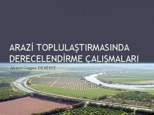 ARAZ TOPLULATIRMASINDA DERECELENDRME ALIMALARI Ahmet Cogun DEMRC 091205027