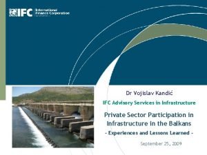 Dr Vojislav Kandi IFC Advisory Services in Infrastructure