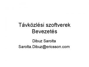 Tvkzlsi szoftverek Bevezets Dibuz Sarolta Dibuzericsson com Tematika