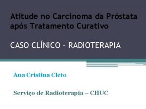 Atitude no Carcinoma da Prstata aps Tratamento Curativo