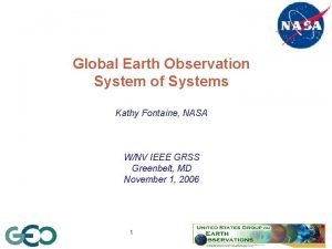 Global Earth Observation System of Systems Kathy Fontaine