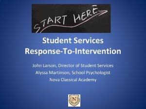 Student Services ResponseToIntervention John Larson Director of Student