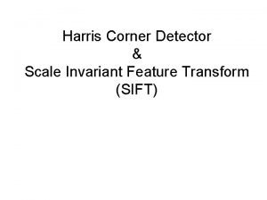 Harris Corner Detector Scale Invariant Feature Transform SIFT