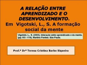 A RELAO ENTRE APRENDIZADO E O DESENVOLVIMENTO Em