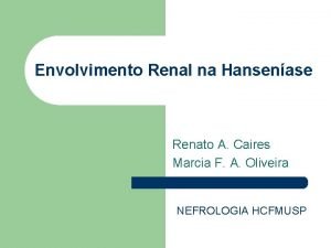 Envolvimento Renal na Hansenase Renato A Caires Marcia
