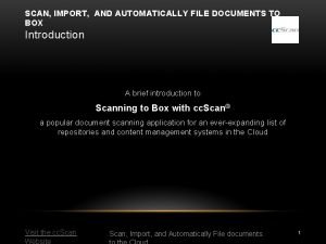 SCAN IMPORT AND AUTOMATICALLY FILE DOCUMENTS TO BOX