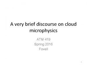 A very brief discourse on cloud microphysics ATM