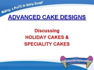 ADVANCED CAKE DESIGNS Discussing HOLIDAY CAKES SPECIALITY CAKES