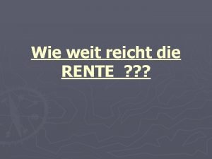 Wie weit reicht die RENTE Machen Sie sich