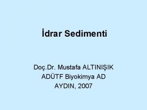 drar Sedimenti Do Dr Mustafa ALTINIIK ADTF Biyokimya