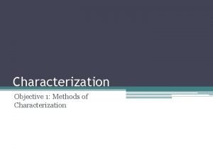 Characterization objectives