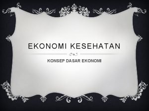 EKONOMI KESEHATAN KONSEP DASAR EKONOMI POKOK BAHASAN v