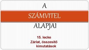 A SZMVITEL ALAPJAI 15 lecke Zrlat sszest kimutatsok