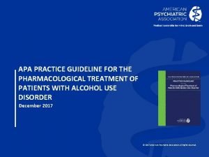 APA PRACTICE GUIDELINE FOR THE PHARMACOLOGICAL TREATMENT OF