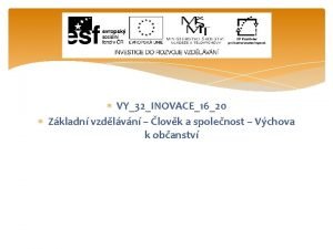 VY32INOVACE1620 Zkladn vzdlvn lovk a spolenost Vchova k