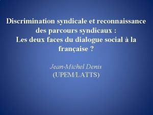 Discrimination syndicale et reconnaissance des parcours syndicaux Les