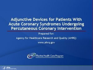 Adjunctive Devices for Patients With Acute Coronary Syndromes