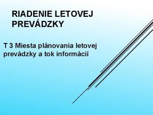 RIADENIE LETOVEJ PREVDZKY T 3 Miesta plnovania letovej