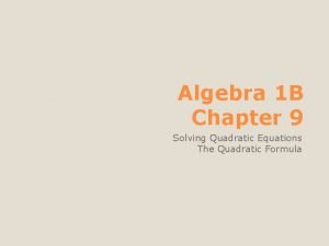 Chapter 9 solving quadratic equations