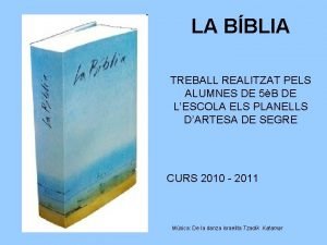 LA BBLIA TREBALL REALITZAT PELS ALUMNES DE 5B