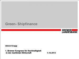 Green Shipfinance Ulrich Kropp 1 Bremer Kongress fr
