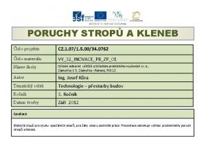 PORUCHY STROP A KLENEB slo projektu CZ 1