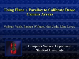 Using Plane Parallax to Calibrate Dense Camera Arrays