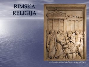 RIMSKA RELIGIJA http en wikipedia orgwikiReligioninancientRome Politeistika antropomorfna