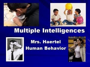 Multiple Intelligences Mrs Haertel Human Behavior Weve been
