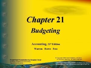 Chapter 21 Budgeting Accounting 21 st Edition Warren