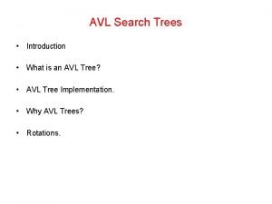 AVL Search Trees Introduction What is an AVL