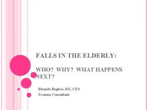 FALLS IN THE ELDERLY WHO WHY WHAT HAPPENS