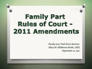 Family Part Rules of Court 2011 Amendments Family