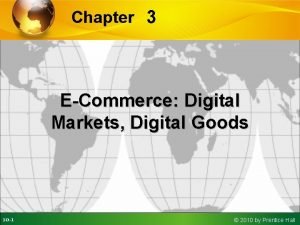 Chapter 3 ECommerce Digital Markets Digital Goods 10