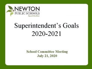 Superintendents Goals 2020 2021 School Committee Meeting July