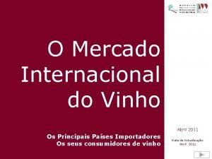O Mercado Internacional do Vinho Abril 2011 Os
