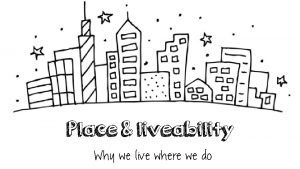 Place liveability Why we live where we do