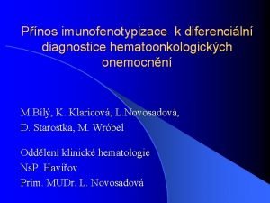 Pnos imunofenotypizace k diferenciln diagnostice hematoonkologickch onemocnn M