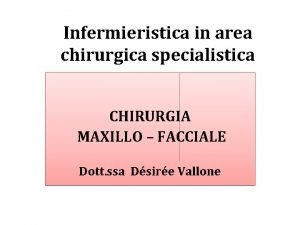 Infermieristica in area chirurgica specialistica CHIRURGIA MAXILLO FACCIALE